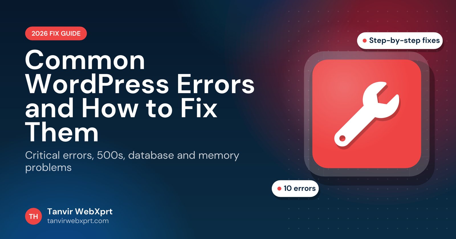 Common WordPress errors and how to fix them, 2026 guide by Tanvir WebXprt