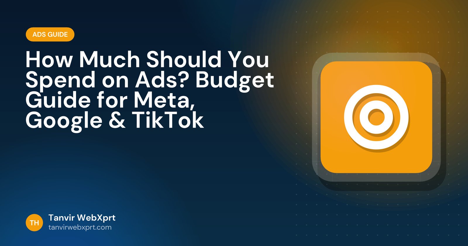 Advertising budget guide for Meta, Google and TikTok ads